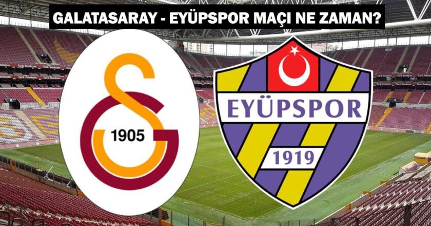 Galatasaray – Eyüpspor maçı ne zaman, saat kaçta ve hangi kanalda oynanacak? Süper Lig tarihinde ilk kez!